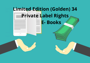 I will send you Limited Edition 34 private label rights e-Books