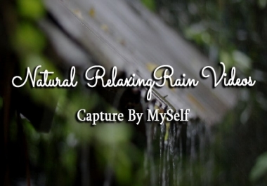 I will create 20 natural rainforest heavy rainfall relaxing videos capture by me