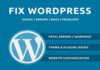 I will fix wordpress issues,  fix wordpress,  fix wordpress website,  fix wordpress bug