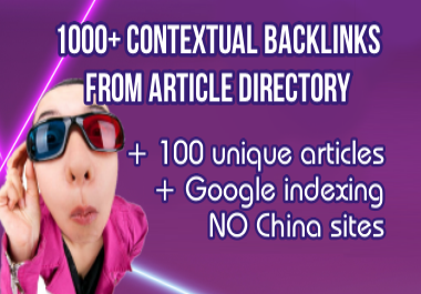 1000+ contextual backlinks from article directory + 100 unique articles + Google indexing