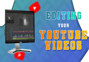 I will EDIT YOUR YOUTUBE VIDEOS