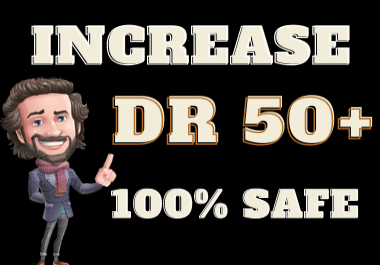 I will increase DR 50 Ahrefs domain rating