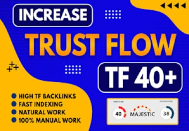 I will increase majestic trust flow tf 40 plus