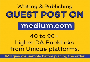 Strong 40 to 90+ DA backlinks by publishing content on Medium. com and relevant platform
