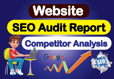 I will do seo audit and competitor analysis report