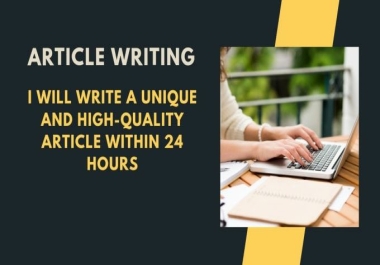 I WILL WRITE HIGH QUALITY SEO ARTICLE WITHIN 24 HOURS