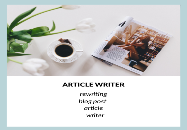 I will write 500 to 2000 creative SEO article words and blog post at any niche you need within 24 h