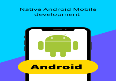 I will create ANDROID MOBILE application