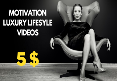Create Motivational Videos and Luxury Lifestyle Videos