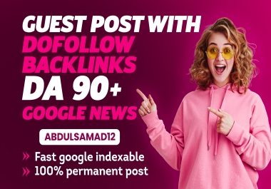 I Will Publish A Guest Post With Dofollow Backlinks On DA 90 Google News Websites.