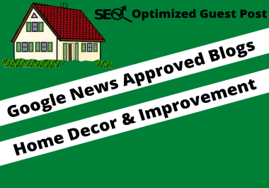 You will get home improvement guest post on google news approved website seo backlinks