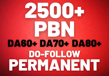 2500+ PERMANENT DA60+ Do-Follow PBNs