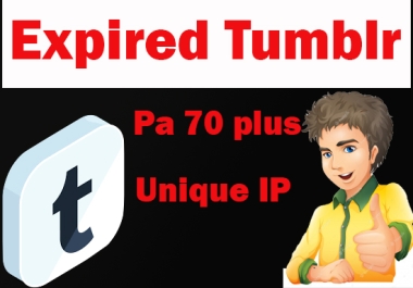 I will give 50 expired tumblr,  blogs pa 70 plus unique IP