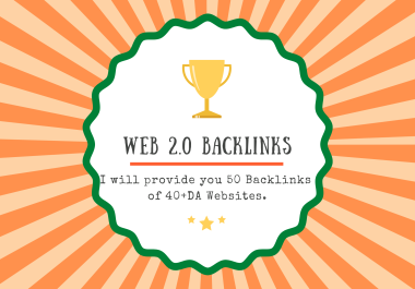 I will Provide 50 Web 2.0 Backlinks of 40+ DA Websites