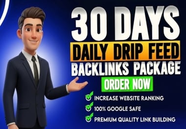 Premium 30 Days Daily Drip Feed SEO Backlinks - High Authority Monthly Link Building Package