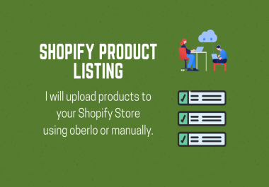I will upload product in your shopify store using oberlo or manually 30 Products