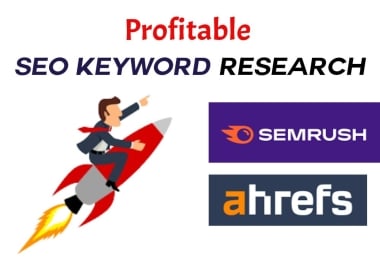 I will do best profitable SEO keyword research by semrush,  ahrefs