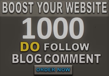 i will provide 1000 high quality do follow seo blog comments backlink