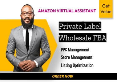 I will be virtual assistant for amazon fba private label or wholesale