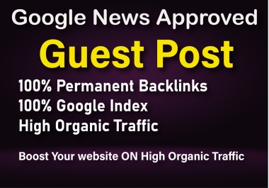 I will publish guest post DA 6O google news high sites monthly visitors 20K+