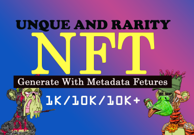 unique And rarity nft generate 1k/5k/10K nfts with meta data