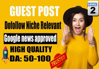 I will Write & Publish 5 Google News Approved Guest Posts Permanent on Da50+ Dofollow Websites