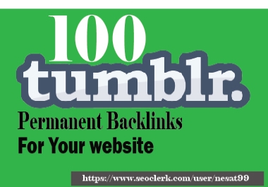 I will do permanent 100 tumblr blog post backlink
