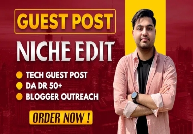 I will provide Tech guest posts or all Niche edit/Link Insertion dofollow SEO backlinks