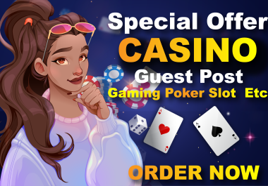 I will do Casino Gambling Poker Slot Betting Niche 4 Guest Posts on DA 50 Plus