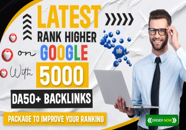 LATEST - Rank Higher On Google With 5000 DA50+ Backlinks Package Increase Visibility