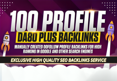 100 High Authority DA 80+ Profile Backlinks For Your Website Rankings