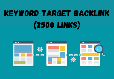 High Keyword Target Backlink 2500 Links