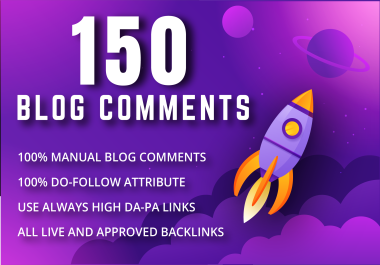 I Will Manually Create 150 High Authority Dofollow Blog Comments High Quality Backlinks