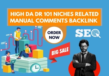 I will built 101 niches related manual comments backlinks on high DA DR websites