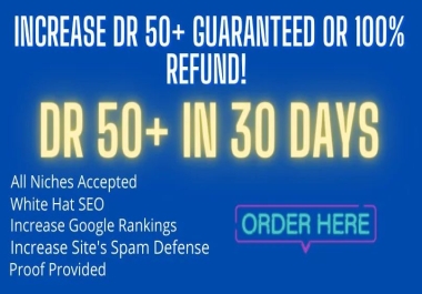 I will increase your ahrefs DR over 50 guaranteed or money back