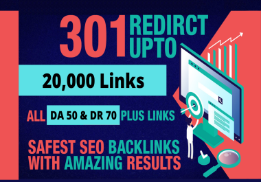 All DR 50+ and up to 20000 301 Redirect links Boosting your site Rankings on google