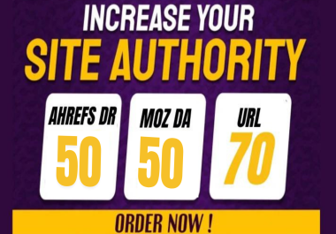 I will increase moz da 50 ahref dr domain rating 50 and url rating 70