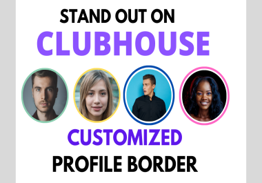 I will create eye catching clubhouse profile border
