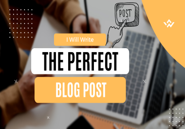 I will write the perfect blog or website piece for you.