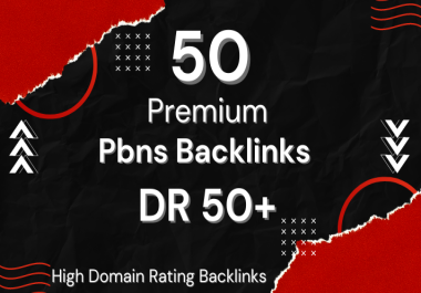 GET 50 Premium Pbns Backlinks High Quality DR 50+ For TOP Google Rankings