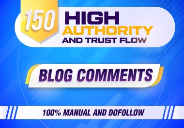 I will provide you High Quality Dofollow and Manual 150 Blog Comments backlinks
