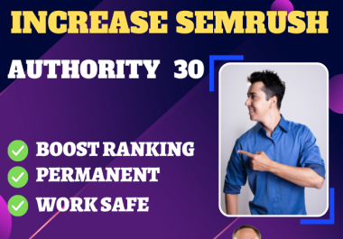 i will increase semrush authority any point to 40 plus 100 guarantee