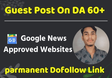 I Will Provide Dofollow Guest Post On Da 60+ Google News Sites