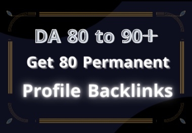 I will create 80 High Quality Profile Backlinks On DA 80 to 90+ Site