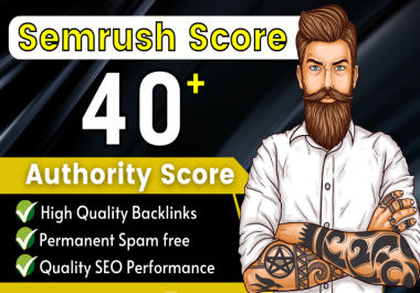 I will increase Semrush Authority Score up to 40 fast