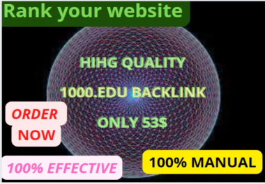 I will provide high quality and effective 1000 Edu manual backlinks for your website