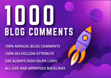 I Will Manually Create 1000 High Quality Dofollow Blog Comments High Authority Backlinks