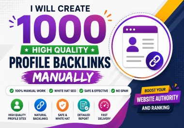 I will create 1000 high quality profile backlinks manually