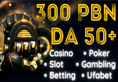 PREMIUM 300 PBN Casino,  Gambling,  Slot,  Poker,  Betting,  Ufabet DA 50/70+ Backlinks