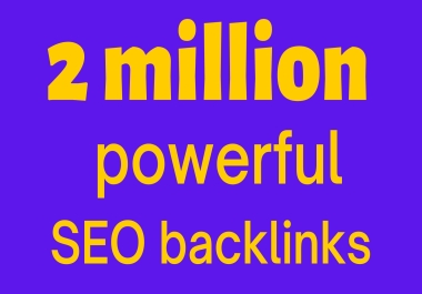 Create 2 million powerful SEO backlinks for search engine rank